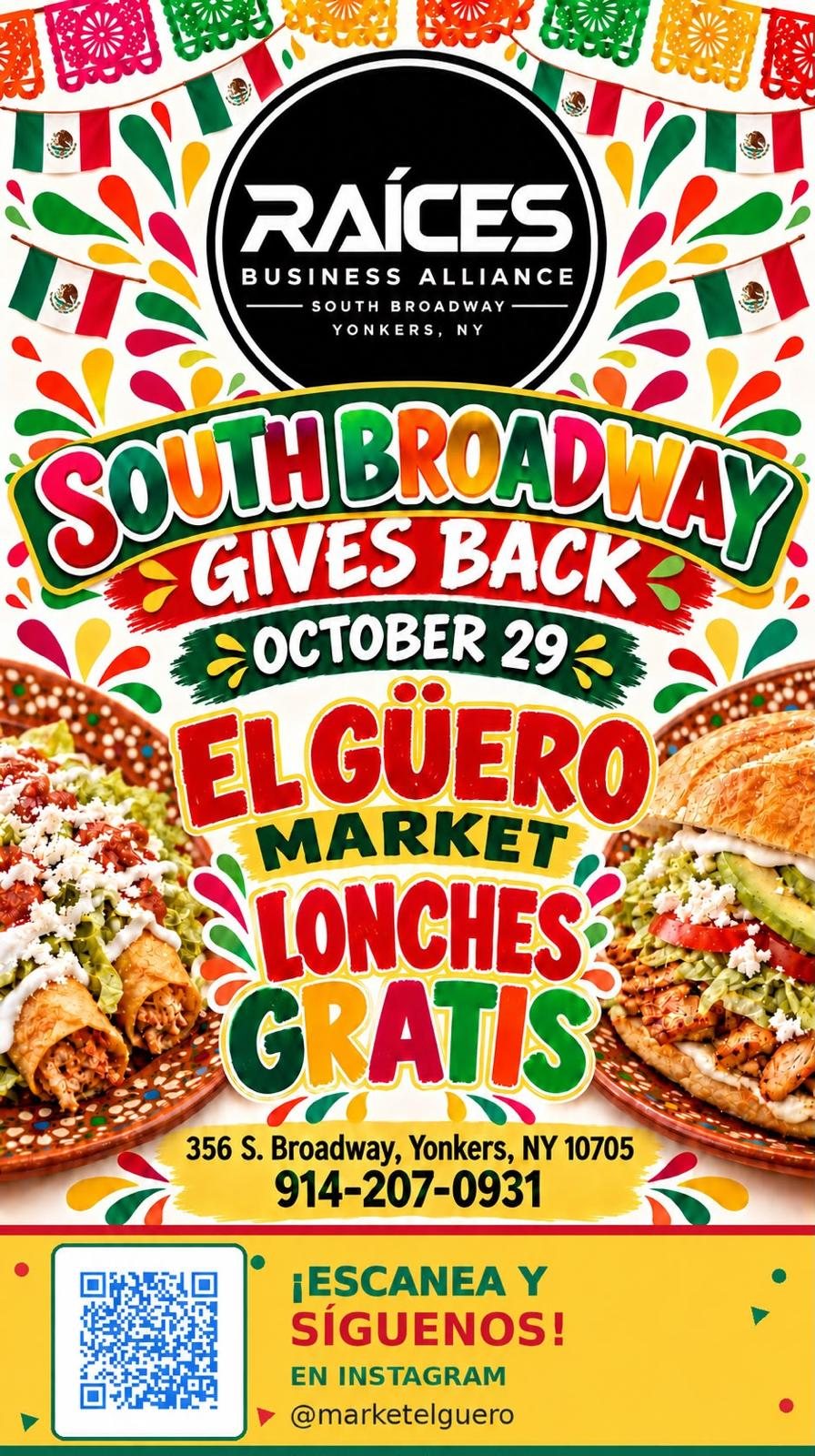 Raices Business Alliance flyer: South Broadway Gives Back, October 29. Free lonches at El Guero Market, 356 South Broadway, Yonkers. 914-207-0931. Follow @marketelguero on Instagram