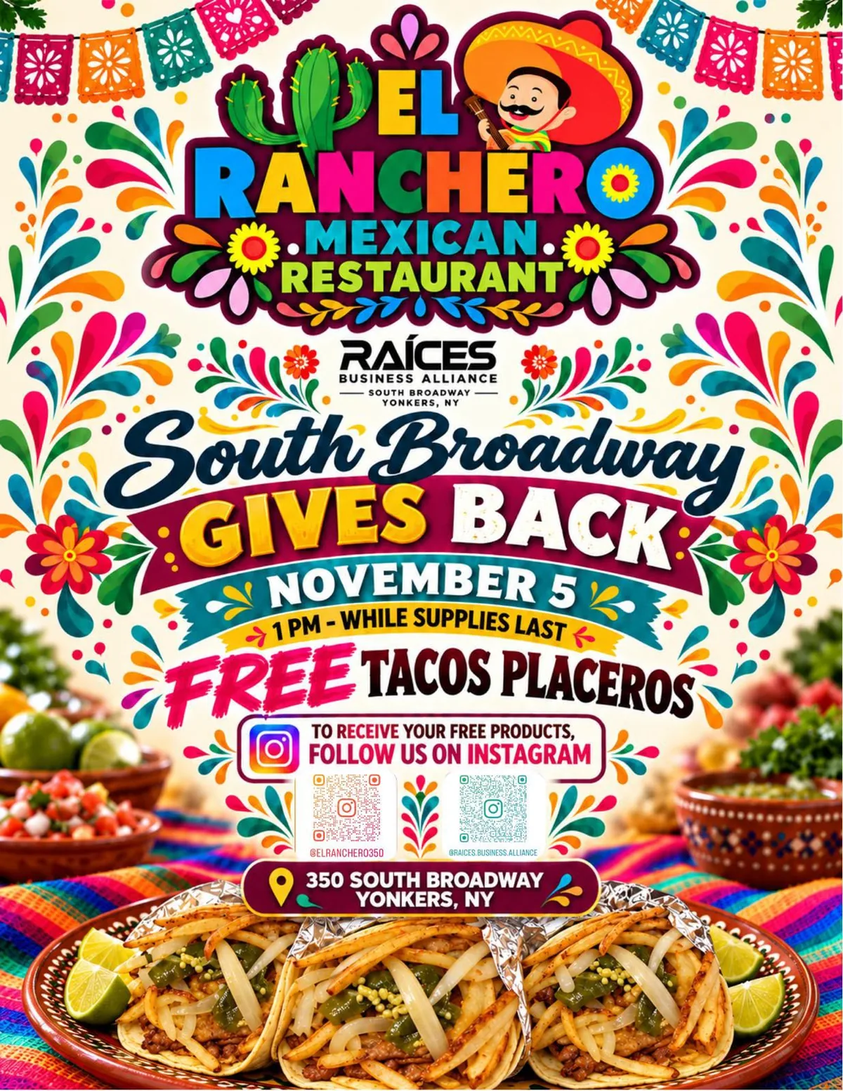 El Ranchero Mexican Restaurant and Raices Business Alliance flyer: South Broadway Gives Back, November 5, 1 PM while supplies last. Free tacos placeros. To receive your free products follow @elranchero350 and @raices.business.alliance on Instagram. 350 South Broadway, Yonkers