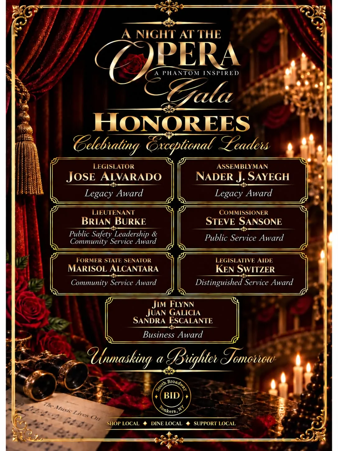 A Night at the Opera gala honorees, celebrating exceptional leaders: Legislator Jose Alvarado, Legacy Award; Assemblyman Nader J. Sayegh, Legacy Award; Lieutenant Brian Burke, Public Safety Leadership and Community Service Award; Commissioner Steve Sansone, Public Service Award; Former State Senator Marisol Alcantara, Community Service Award; Legislative Aide Ken Switzer, Distinguished Service Award; Jim Flynn, Juan Galicia and Sandra Escalante, Business Award. Unmasking a Brighter Tomorrow. South Broadway BID